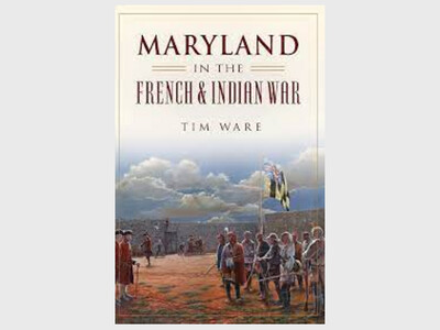 Maryland in the French and Indian War Lecture and Author signing at Belair Mansion